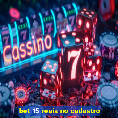 bet 15 reais no cadastro